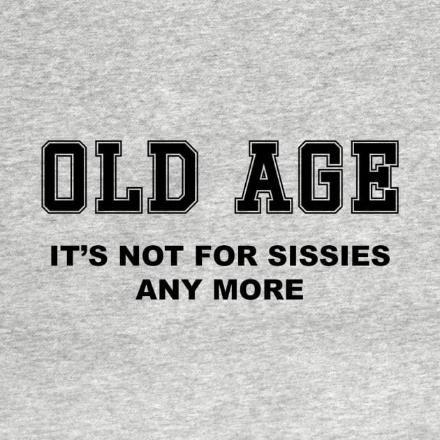 Old Age - not for sissies by dxkeizur